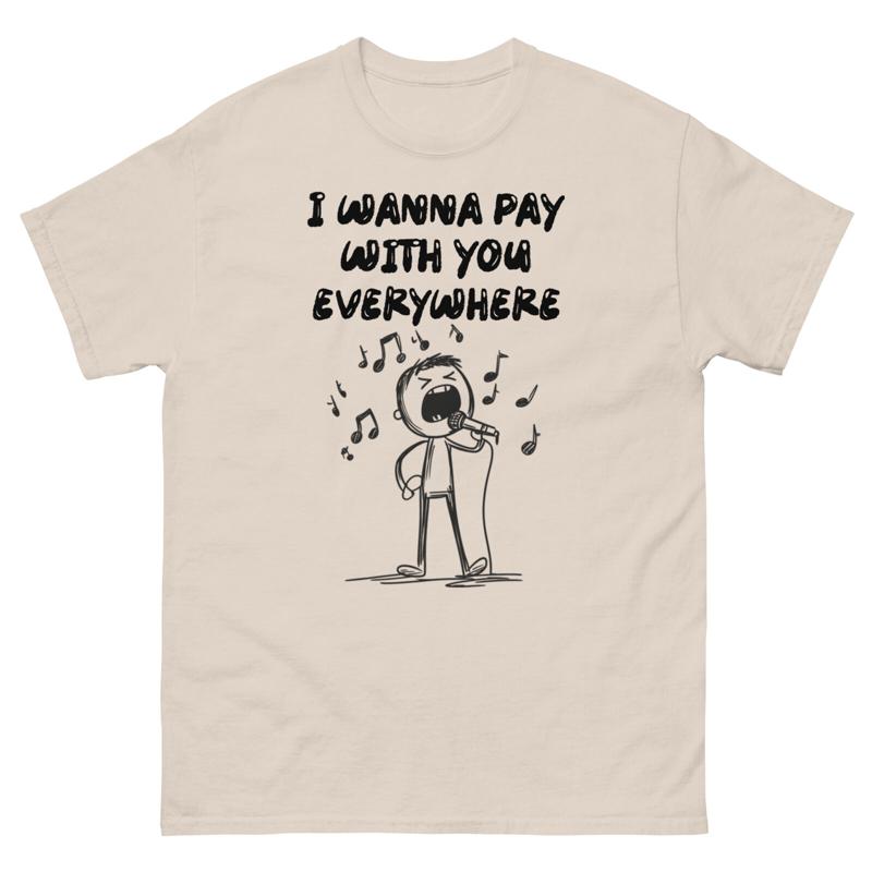 I Wanna Pay With You Everywher - Commercial Printing & Graphics 评论和价格
